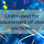 Various-units-used-for-measurement-of-atomic-particles