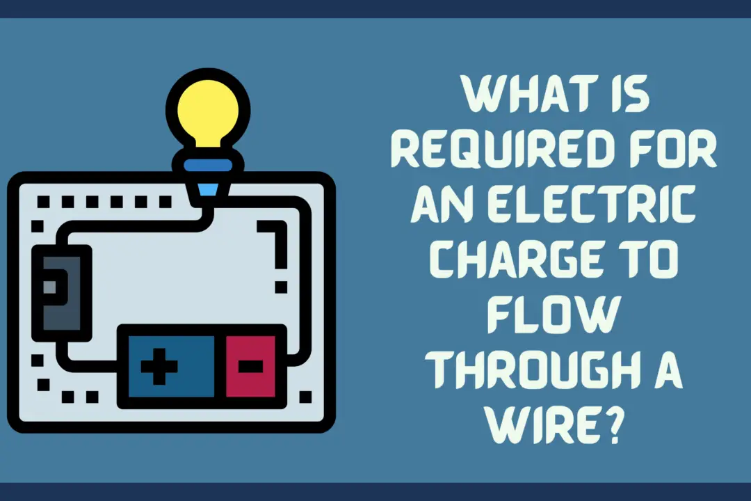 What-is-required-for-an-electric-charge-to-flow-through-a-wire_