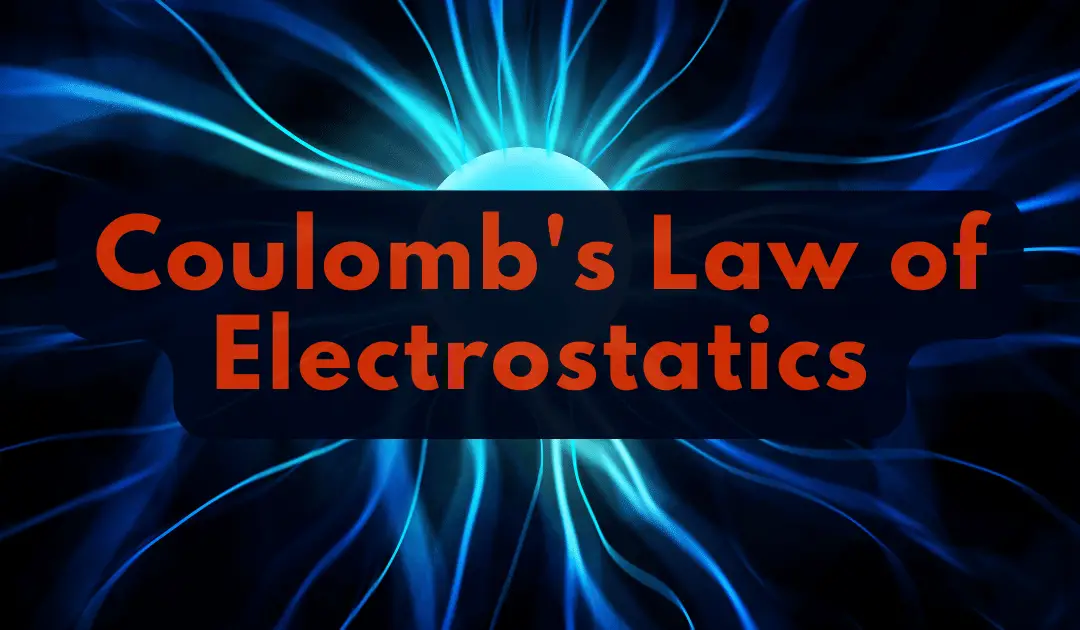 Coulomb's Law of Electrostatics