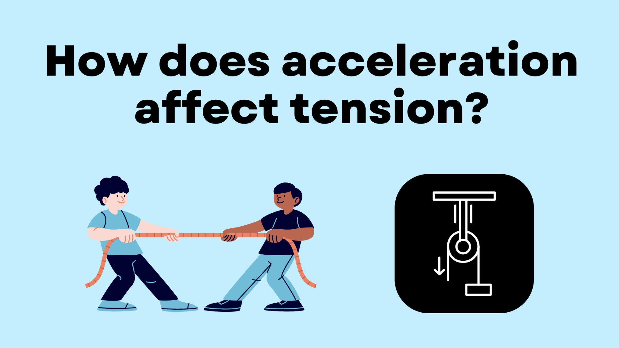 How Does Acceleration Affect Tension? PhysicsGoEasy How Does Acceleration Affect Tension? PhysicsGoEasy